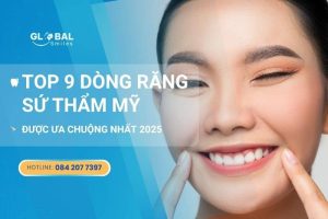 Top 9 dòng răng sứ thẩm mỹ được ưa chuộng năm 2025